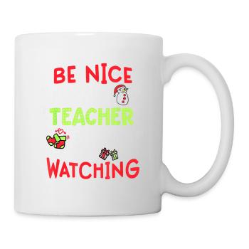 Be Nice To The Teacher Santa Is Watching - Tasse - Weiß - Rechts