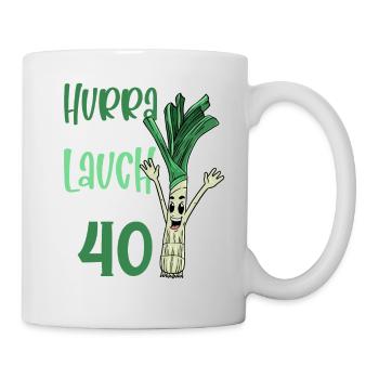 Hurra der Lauch wird 40 - Tasse - Weiß - Rechts