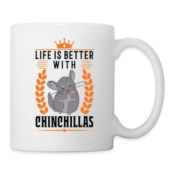 Das Leben ist besser mit Chinchillas - Tasse - Weiß - Rechts