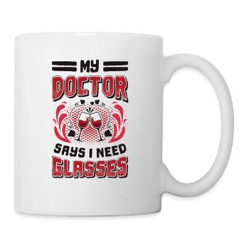 Mein Arzt Sagt, Ich Brauche Gläser, Weinliebhaber. - Tasse - Weiß - Rechts
