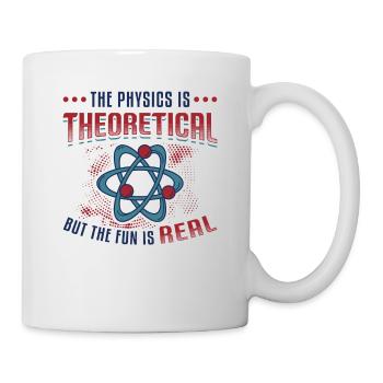 Physics is theoretical, but the fun is real - Mug - white - Right