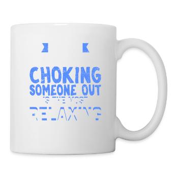 I Roll Because Choking Is The Most Relaxing Jiu Ji - Mug - white - Right