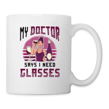 My doctor says I need glasses, wine lovers. - Mug - white - Right