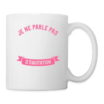 Je Ne Parle Pas Tout Le Temps D'Équitation Parfois - Tasse - Weiß - Rechts