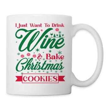 I Just Want To Drink Wine And Bake Cookies - Mug - white - Right