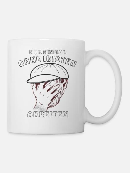 GESICHT NUR EINMAL OHNE IDIOTEN ARBEITEN - Tasse - Weiß