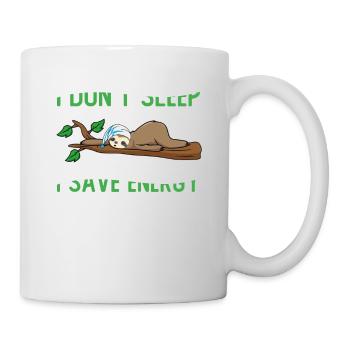 I Don't Sleep I Save Energy - Tasse - Weiß - Rechts