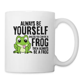 Sei immer du selbst, außer du kannst ein Frosch - Tasse - Weiß - Rechts
