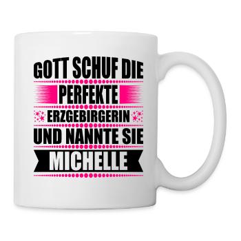 Erzgebirge Frau Namen Sachsen Michelle - Tasse - Weiß - Rechts