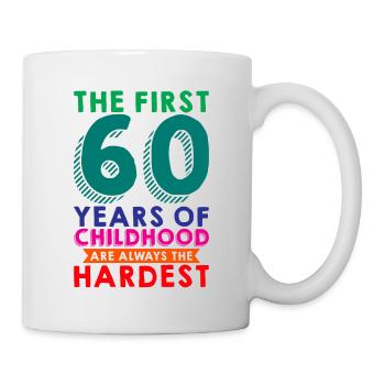 The First 60 Years Of Childhood Are The Hardest 4 - Mug - white - Right