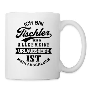 Tischler Urlaub Lustiges Tischlerei - Tasse - Weiß - Rechts