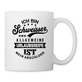 Schweißer Urlaub Metallbauer Lustig Schweißen - Tasse - Weiß - Rechts