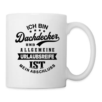 Dachdecker Urlaub Lustig Dachdecken - Tasse - Weiß - Rechts