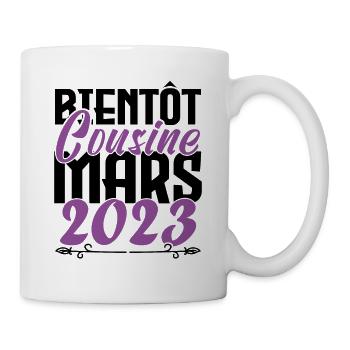 Annonce grossesse. bientôt Cousine Mars 2023. - Mug blanc - blanc - Droite
