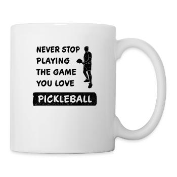 Never stop playing the game pickleball saying - Mug - white - Right