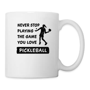 Never stop playing the game pickleball saying - Mug - white - Right