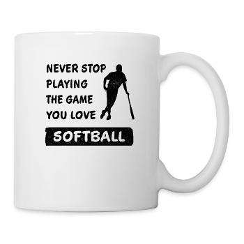 Hör nie auf das Spiel zu spielen Softball Geschenk - Tasse - Weiß - Rechts