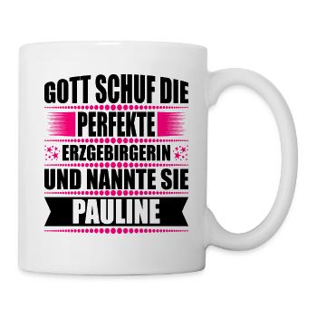 Erzgebirge Frau Namen Sachsen Pauline - Tasse - Weiß - Rechts
