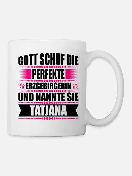 Erzgebirge Frau Namen Sachsen Tatjana - Tasse - Weiß