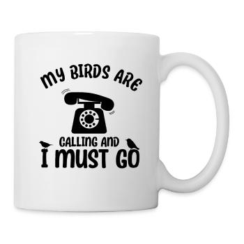 Birdwatcher - My Birds Are Calling And I Must Go - Mug - white - Right