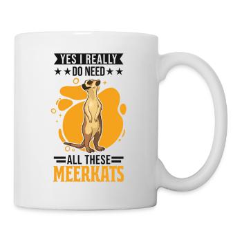 Yes I really do need all these Meerkats - Mug blanc - blanc - Droite