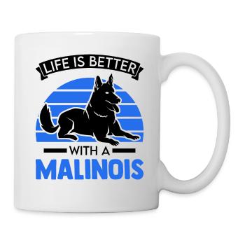 Life is better with a Malinois - Mug - white - Right