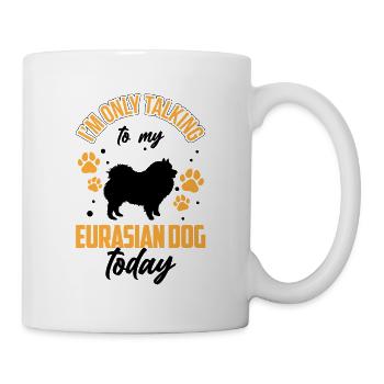 Rede nur mit meinem Eurasier Eurasian Dog - Tasse - Weiß - Rechts