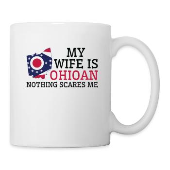 Nichts macht mir Angst Ohioan Wife Ohio - Tasse - Weiß - Rechts