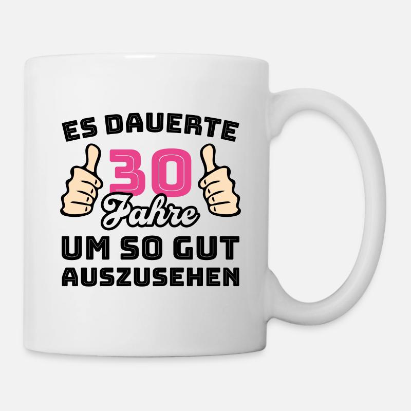 30 Jahre Spruch Glückwunsch Geburtstag - Tasse - Weiß