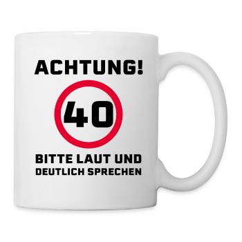 40 Jahre Spruch Glückwunsch Geburtstag - Tasse - Weiß - Rechts
