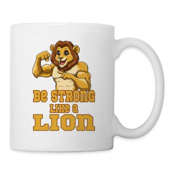 Be Strong Like A Lion für Löwen Liebhaber und - Tasse - Weiß - Rechts