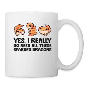 Ja, ich brauche wirklich alle diese Bartagamen - Tasse - Weiß - Rechts