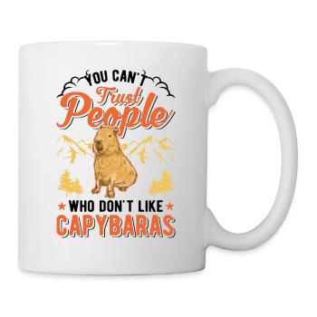 You can't trust people who don't like Capybaras - Tasse - Weiß - Rechts