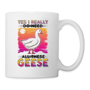 Yes I really do need all these Geese Geese Goose Goose - Mug - white - Right