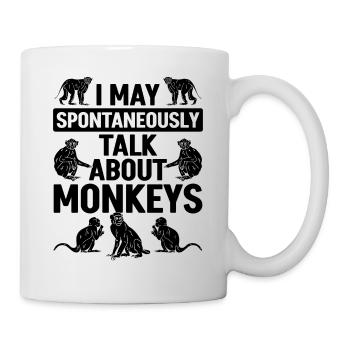 Monkey - I may spontaneously talk about Monkeys - Tasse - Weiß - Rechts