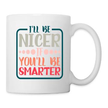 Je serai plus gentil si tu es plus intelligent 5 - Mug blanc - blanc - Droite