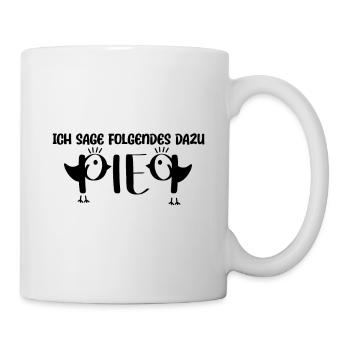 Ich Sage Piep Dazu - Lustiges Vogel Liebhaber - Tasse - Weiß - Rechts