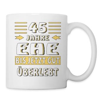 45 JAHRE EHE BIS JETZT GUT ÜBERLEBT - Tasse - Weiß - Rechts