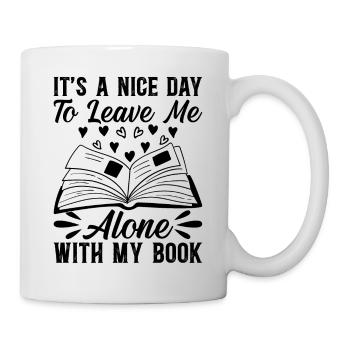 Bookworm - It's A Nice Day To Leave Me Alone With - Tasse - Weiß - Rechts