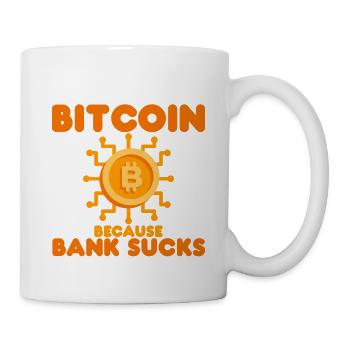 Bitcoin Because Bank Sucks 2 - Tasse - Weiß - Rechts