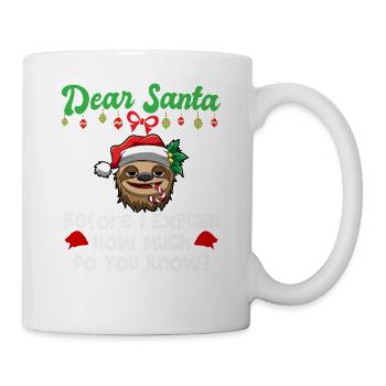 Dear Santa Before I Explain How Much Do You Know - Mug - white - Right