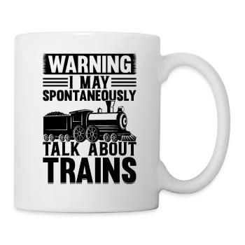 Warning I May Spontaneously Talk About Trains - Tasse - Weiß - Rechts