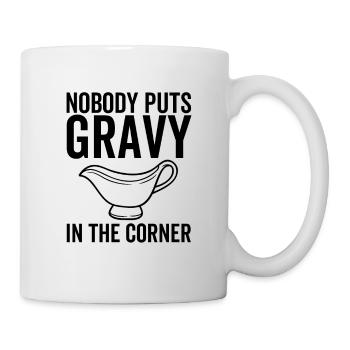 Nobody Put Gravy In The Corner - Mug - white - Right