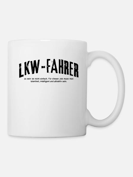 LKW Fahrer Spruch Trucker Lustiges LKW - Tasse - Weiß