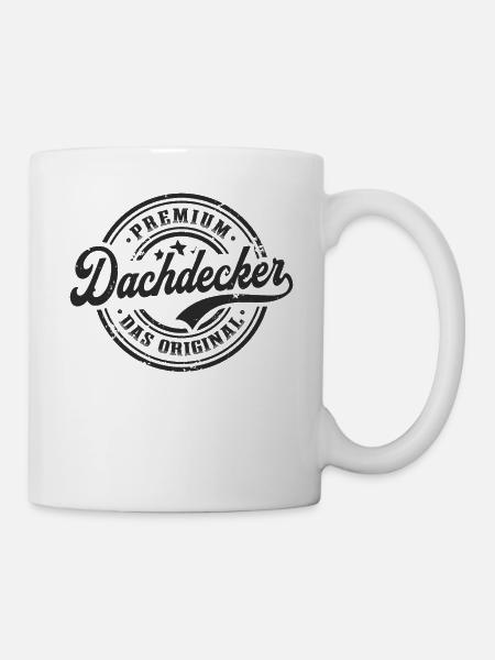 Dachdecker Spruch Original Dachdecken - Tasse - Weiß