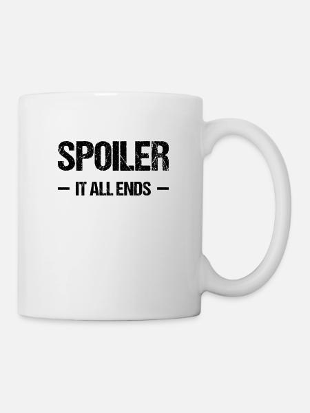 Spoiler - it all ends - Tasse - Weiß