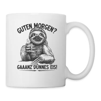 Faultier Guten Morgen Ganz Dünnes Eis, Sloth - Tasse - Weiß - Rechts