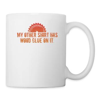 Wood Glue On It Funny Carpenter Woodworking Humor - Mug - white - Right