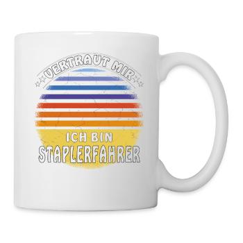 VERTRAUT MIR ICH BIN STAPLERFAHRER - Tasse - Weiß - Rechts