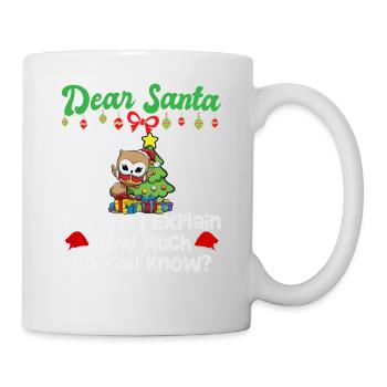 Dear Santa Before I Explain How Much Do You Know - Mug - white - Right